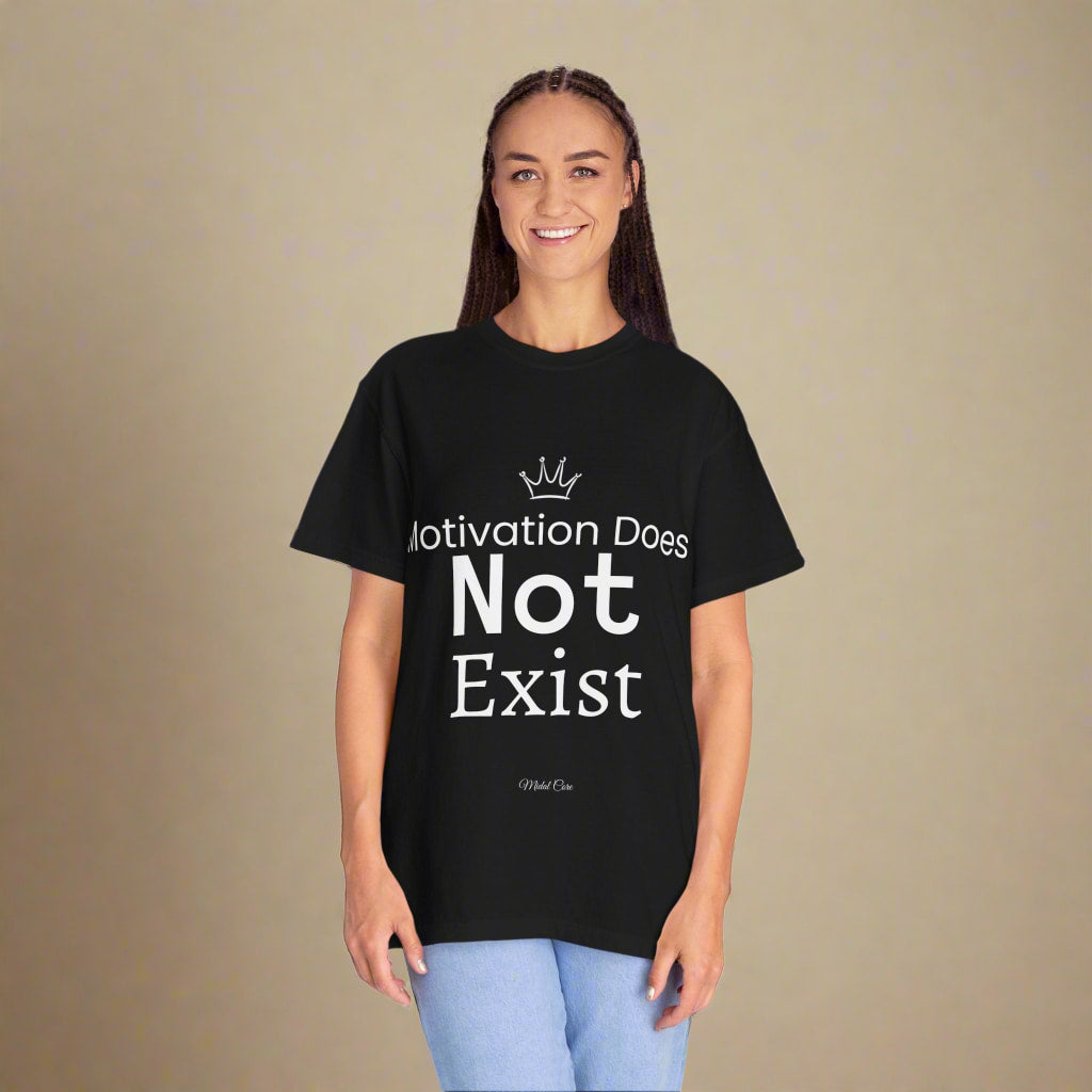 Woman wearing black "Motivation Does Not Exist" t-shirt